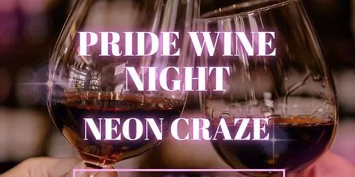 PRIDE WINE NIGHT: NEON CRAZE