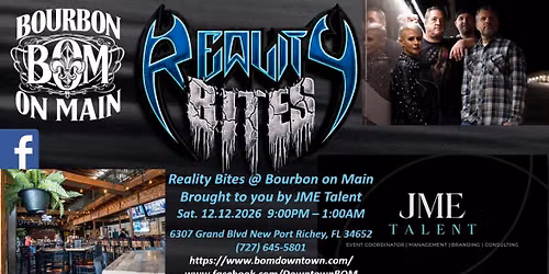 Reality Bites @ Bourbon on Main, sponsored by JME Talent