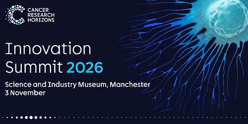 Cancer Research Horizons Innovation Summit 2026