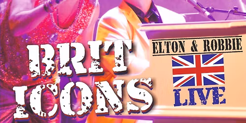 BRIT ICONS - Live! "Elton & Robbie" - Live in Verona\/IT\ud83c\uddee\ud83c\uddf9