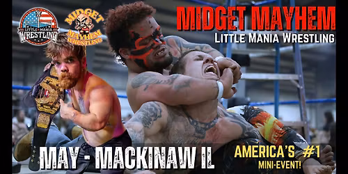Midget Mayhem \/ Little Mania" Mini Wrestling! Mackinaw IL (All-Ages)