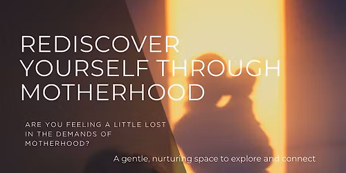 Rediscovering yourself through motherhood