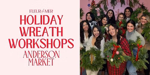 Holiday Wreath Making Workshop at Anderson Market