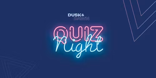 Quiz Night @ Dusk & Dawn