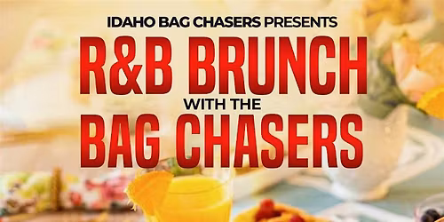 Idaho Bag Chasers Presents: R&B Brunch with the Bag Chasers