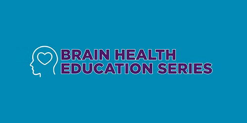 Brain Health Education Series | Session 3: Understanding Brain Health & Aging | Free Event