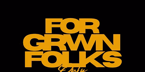 SLOW BURN | FOR GRWN FOLKS ONLY