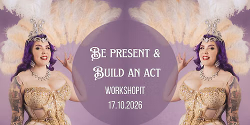 Be present & Build an act ty\u00f6pajat