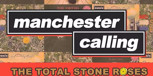 Manchester Calling! Ft. The Total Stone Roses, The Smiths Presumably & Oaysis