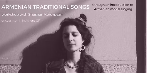 \u0391\u03c1\u03bc\u03ad\u03bd\u03b9\u03ba\u03b1 \u03c4\u03c1\u03b1\u03b3\u03bf\u03cd\u03b4\u03b9\u03b1 ! Armenian Song workshop with Shushan Kerovpyan