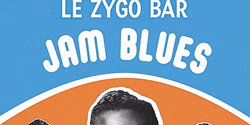 JAM BLUES - Le Zygo Bar - Prix libre