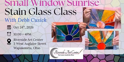 SMALL WINDOW SUNRISE STAIN GLASS CLASS WITH DEBB CUSICK (OCT 24TH 10-4PM)