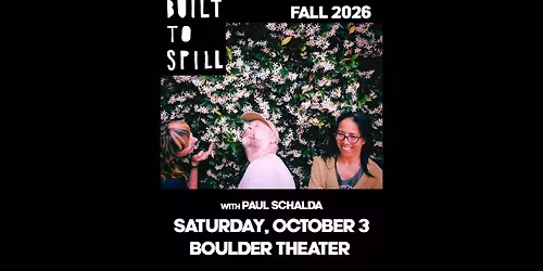 Built to Spill with Paul Schalda | Boulder Theater