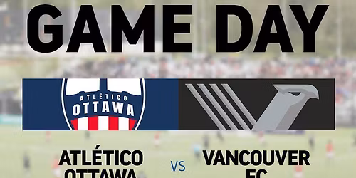 Vancouver FC at Atletico Ottawa at TD Place