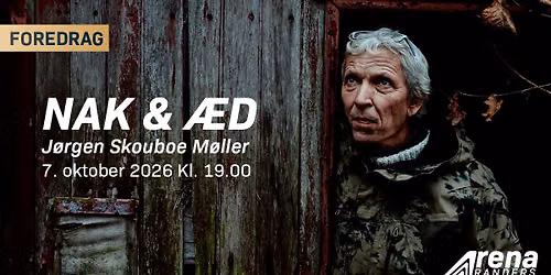 Nak & \u00c6d - Foredrag med J\u00f8rgen Skouboe M\u00f8ller