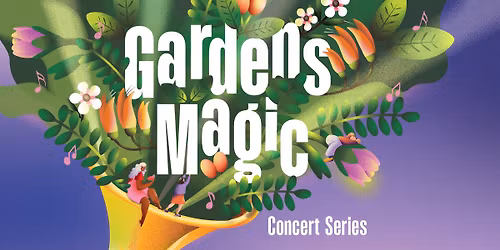Gardens Magic Concert Series 2026 - Week 3