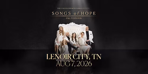 Songs of Hope Tour with The Collingsworth Family - Lenoir City, TN