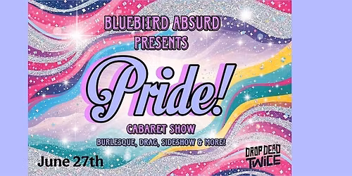 Bluebird Absurd Presents Pride Cabaret