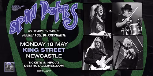 Spin Doctors \/\/ Newcastle \/\/ Celebrating 35years of Pocket Full of Kryptonite \/\/ King St \/\/ 18+