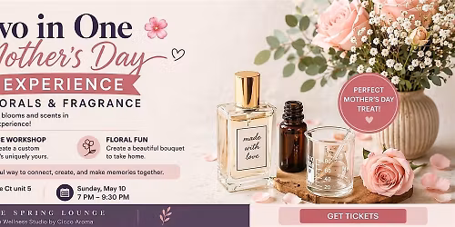 Two in One Mothers Day Experience - Florals and Fragrance