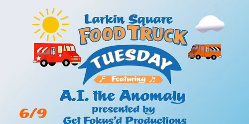 Food Truck Tuesday with A.I. the Anomaly presented by Get Fokus'd Productions