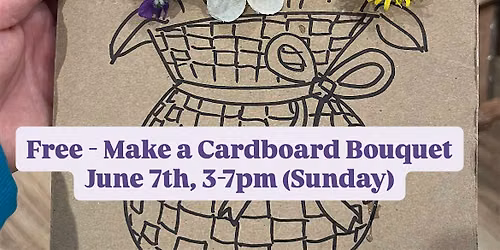 Free - Make a Cardboard Bouquet Afternoon
