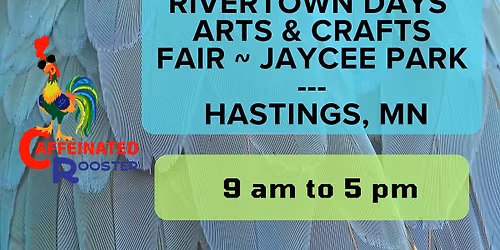 Caffeinated Rooster @ Rivertown Days Arts & Crafts Fair