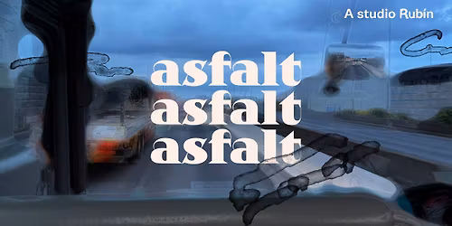 asfalt, asfalt, asfalt
