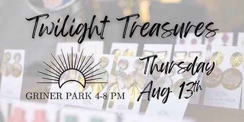 August 13th - Twilight Treasures Artisan Market