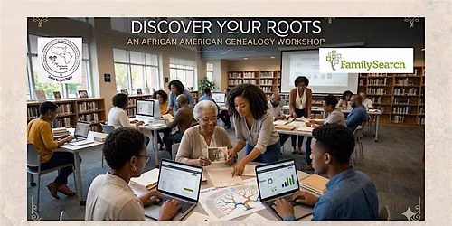 Discovering Our Roots: An African American Genealogy Workshop