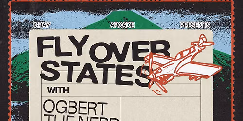 FLY OVER STATES / OGBERT THE NERD / EMWAY / ENDSWELL / ORANGE COLORED SKY @ X-RAY ARCADE