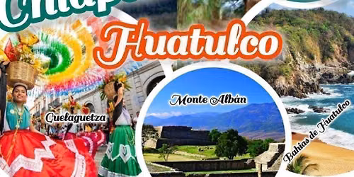 CHIAPAS, OAXACA Y HUATULCO