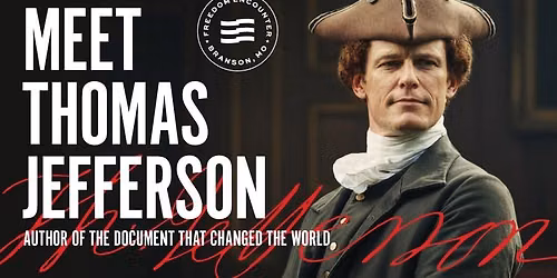 Meet Thomas Jefferson at Freedom Encounter! \ud83c\uddfa\ud83c\uddf8