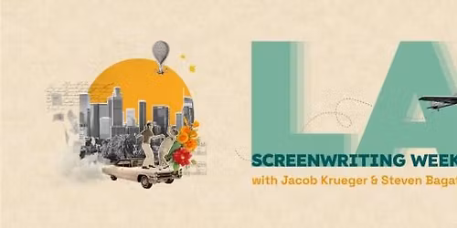 LA Screenwriting Weekend with Jacob Krueger and Steven Bagatourian