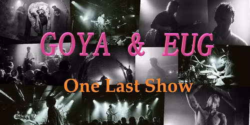 Goya & E.U.G - One Last Show