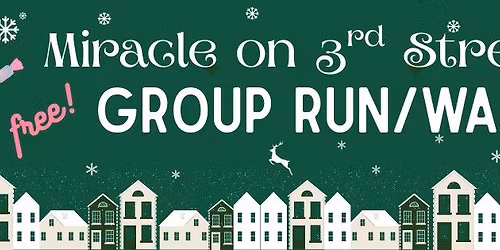 Miracle on 3rd St - FREE GROUP RUN \ud83c\udf84\ud83c\udfc3\u200d\u2642\ufe0f