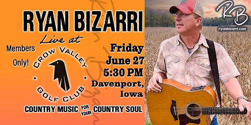 Crow Valley Country Club presents Ryan Bizarri, Country Music For Your Country Soul