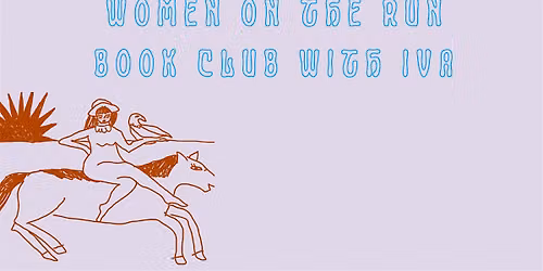 Women on the Run Book Club w\/ Iva & Gail Scott: Heroine