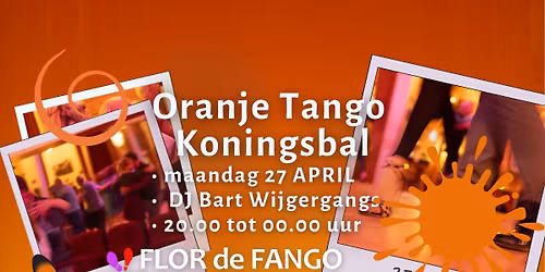 MA 27 APR - Oranje Tango Koningsbal - DJ Bart Wijgergangs