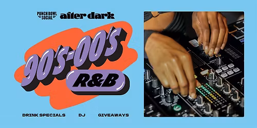 Austin, TX Domain - After Dark 90s-00s R&B @ Punch Bowl Social