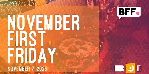 November 7th First Friday!