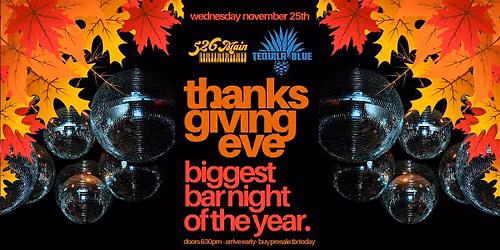 THANKSGIIVING EVE THE BIGGEST BAR NIGHT OF THE YEAR Tequila Blue Nightclub