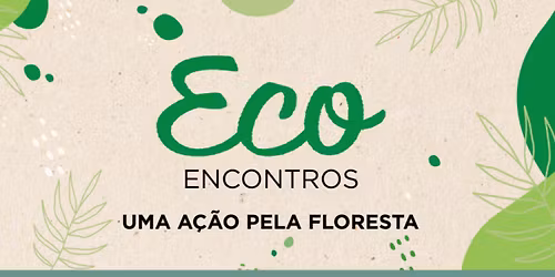 Ecoencontro: Uma A\u00e7\u00e3o pela Floresta