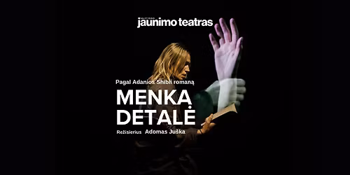 KLAIP\u0116DOJE: MENKA DETAL\u0116 (re\u017e. Adomas Ju\u0161ka)