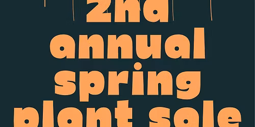 2nd Annual Spring Plant Sale