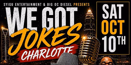 WE GOT JOKES CHARLOTTE