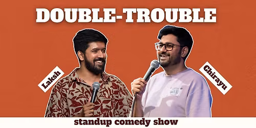 Double Trouble - ft Chirayu & Laksh-Standup Comedy
