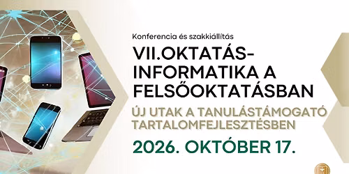 VII. Oktat\u00e1sinformatika a fels\u0151oktat\u00e1sban konferencia