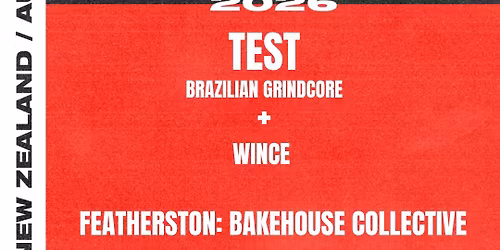 TEST (Brazilian Grindcore) Bakehouse Collective, Featherston with Wince