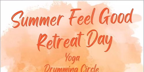 Summer Feel Good Retreat Day 